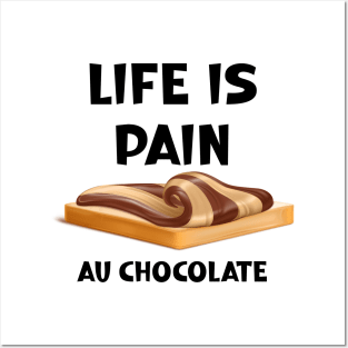 Life is Pain au Chocolat Funny French Pastry Posters and Art